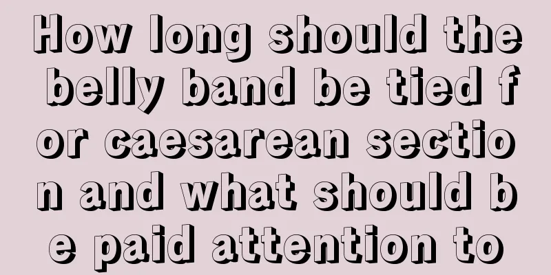 How long should the belly band be tied for caesarean section and what should be paid attention to