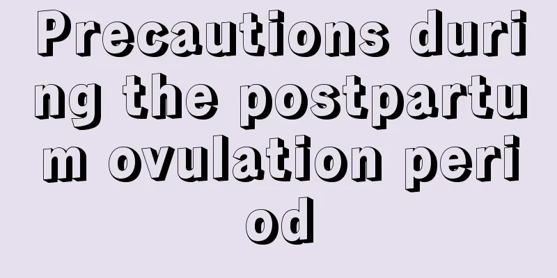 Precautions during the postpartum ovulation period