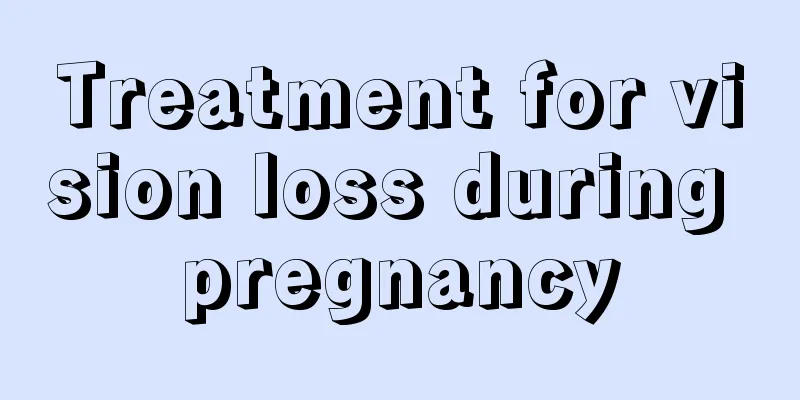 Treatment for vision loss during pregnancy