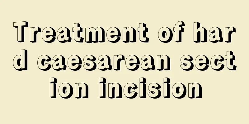 Treatment of hard caesarean section incision