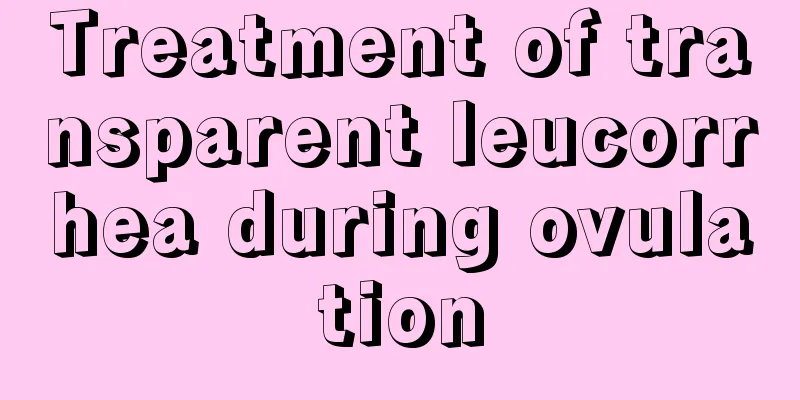 Treatment of transparent leucorrhea during ovulation