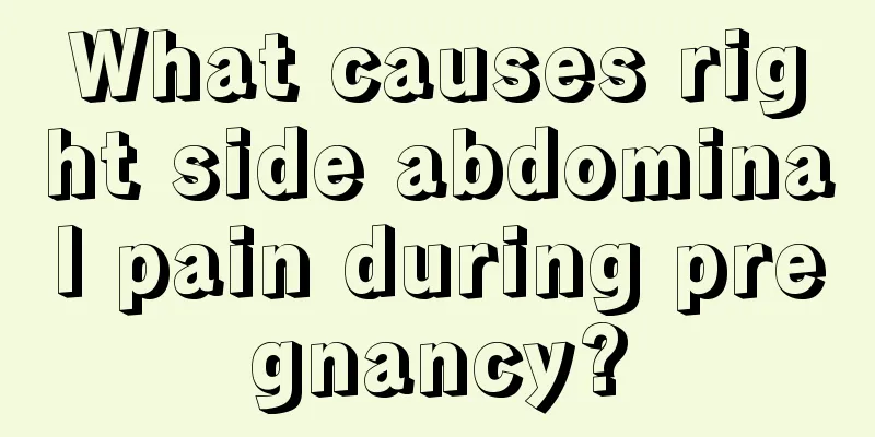 What causes right side abdominal pain during pregnancy?