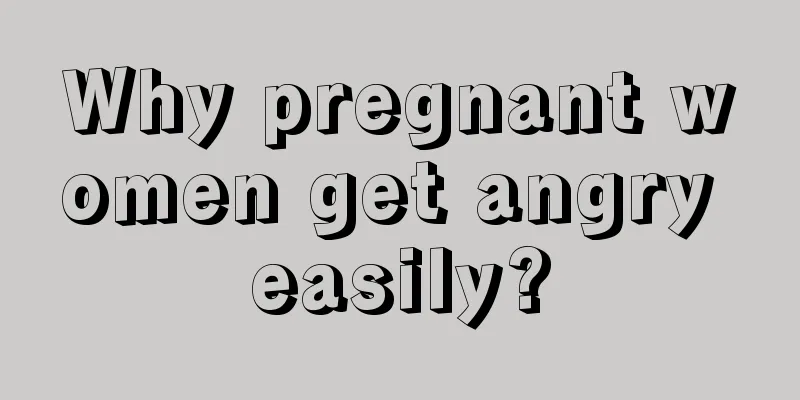 Why pregnant women get angry easily?