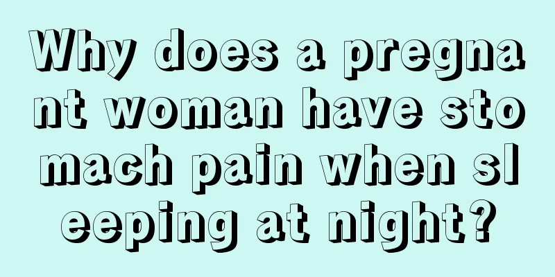 Why does a pregnant woman have stomach pain when sleeping at night?