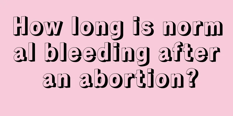 How long is normal bleeding after an abortion?