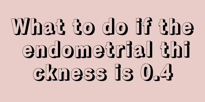 What to do if the endometrial thickness is 0.4