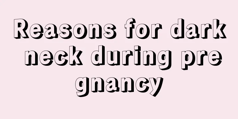 Reasons for dark neck during pregnancy