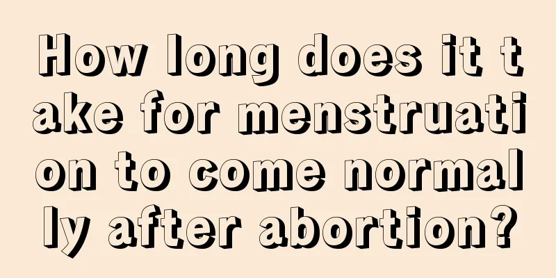 How long does it take for menstruation to come normally after abortion?