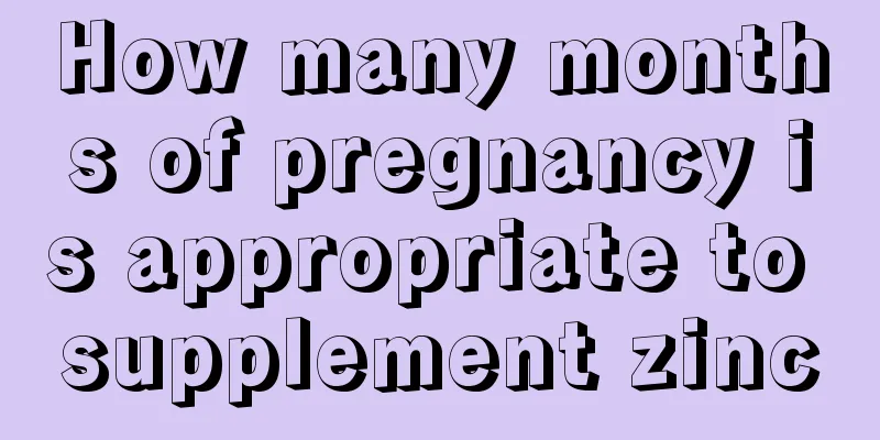 How many months of pregnancy is appropriate to supplement zinc