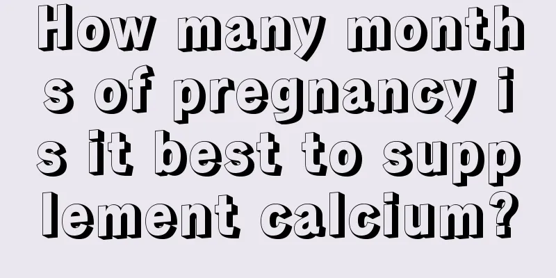 How many months of pregnancy is it best to supplement calcium?