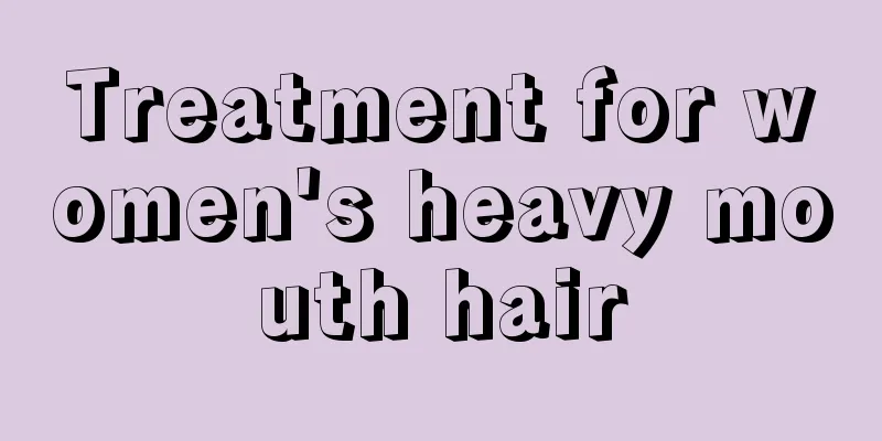 Treatment for women's heavy mouth hair