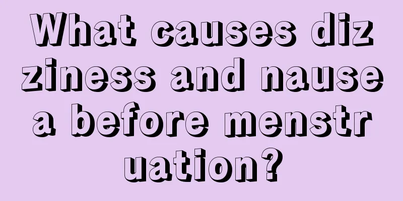 What causes dizziness and nausea before menstruation?