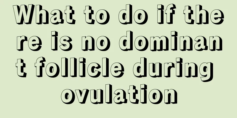 What to do if there is no dominant follicle during ovulation