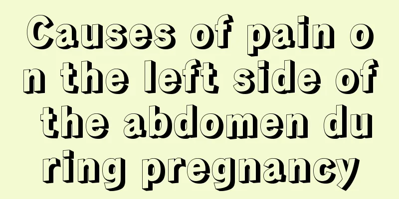 Causes of pain on the left side of the abdomen during pregnancy