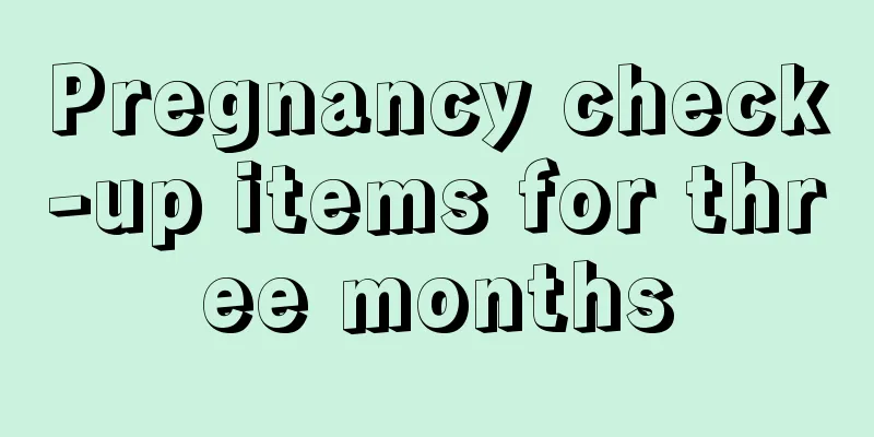 Pregnancy check-up items for three months