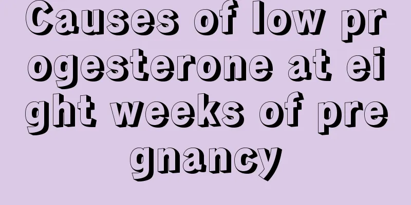 Causes of low progesterone at eight weeks of pregnancy