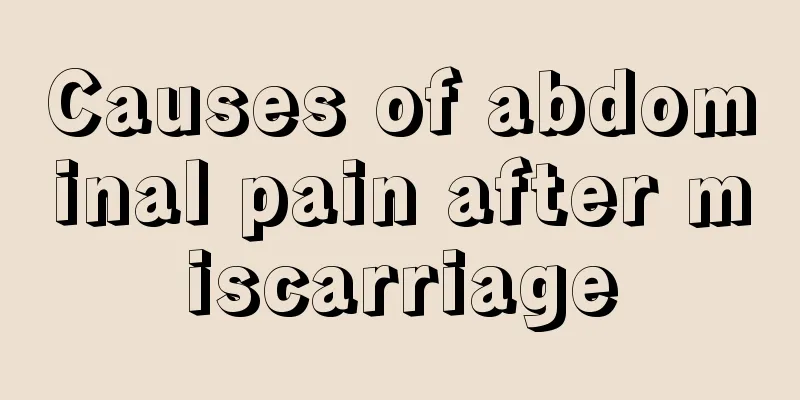 Causes of abdominal pain after miscarriage