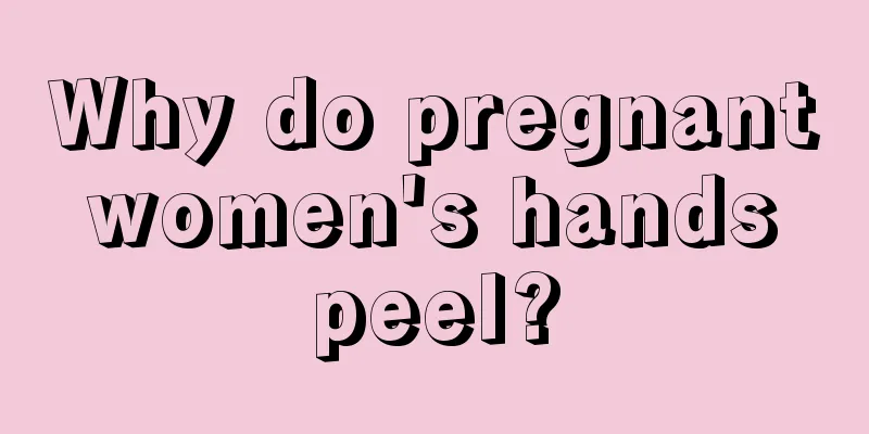 Why do pregnant women's hands peel?