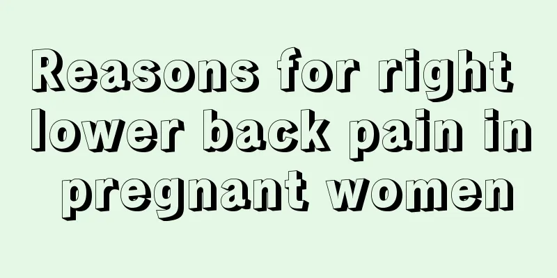 Reasons for right lower back pain in pregnant women