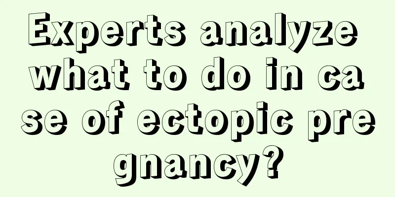 Experts analyze what to do in case of ectopic pregnancy?