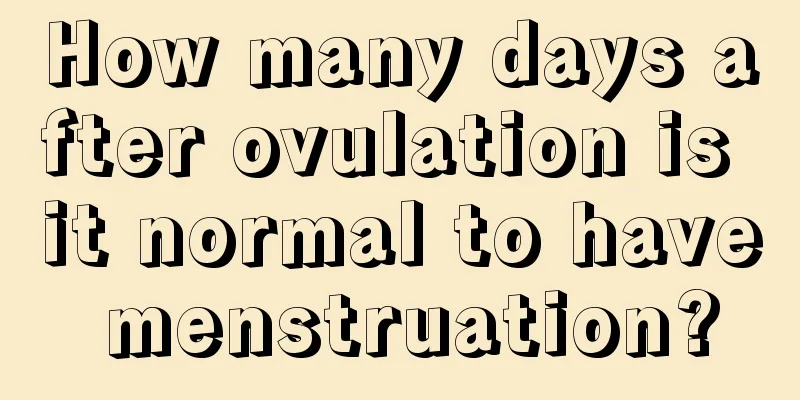 How many days after ovulation is it normal to have menstruation?