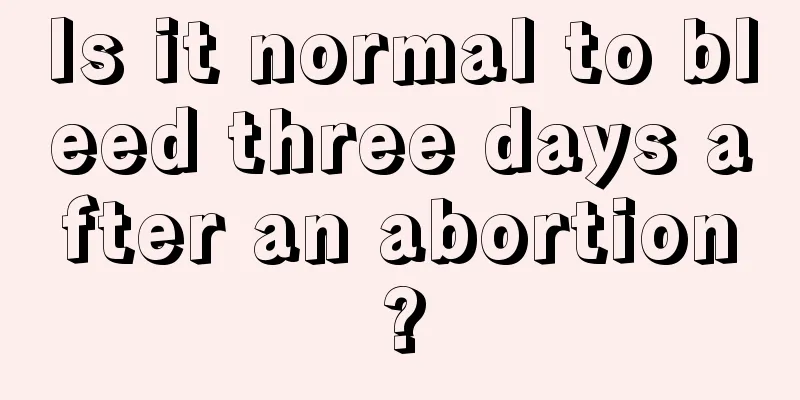 Is it normal to bleed three days after an abortion?