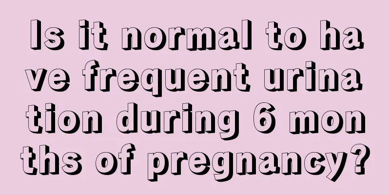 Is it normal to have frequent urination during 6 months of pregnancy?