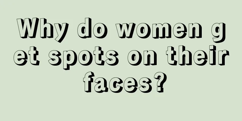 Why do women get spots on their faces?