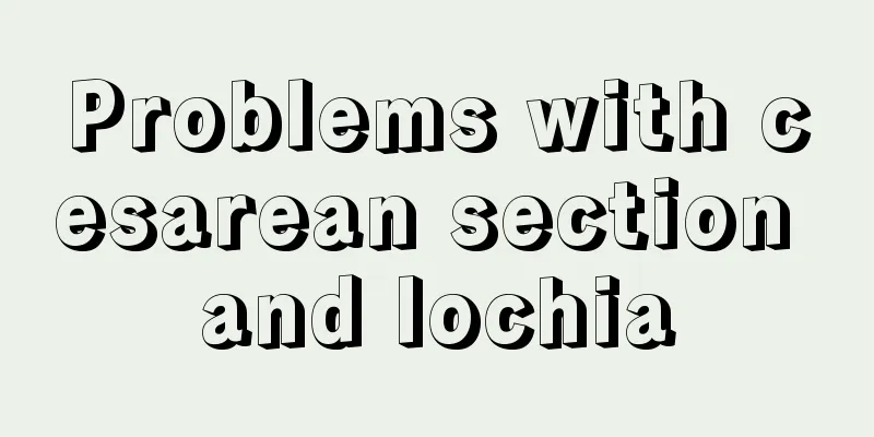 Problems with cesarean section and lochia