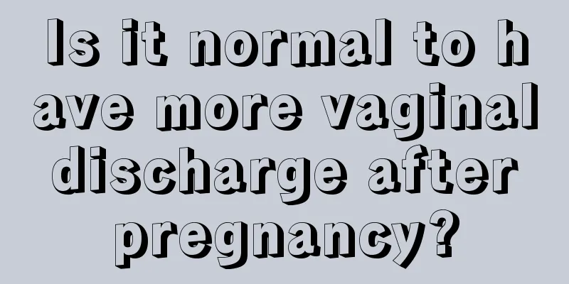 Is it normal to have more vaginal discharge after pregnancy?