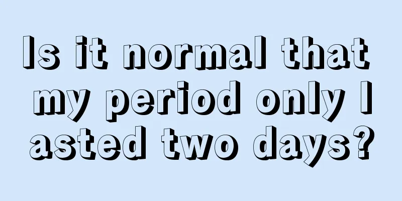 Is it normal that my period only lasted two days?