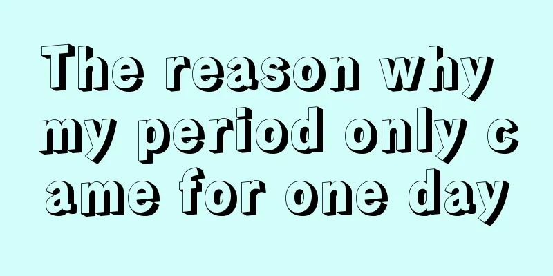 The reason why my period only came for one day