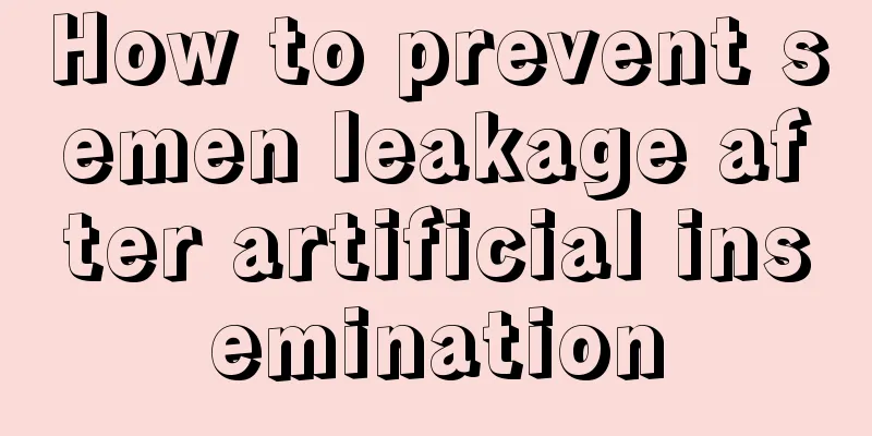 How to prevent semen leakage after artificial insemination