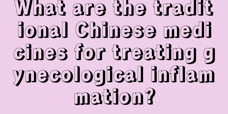 What are the traditional Chinese medicines for treating gynecological inflammation?