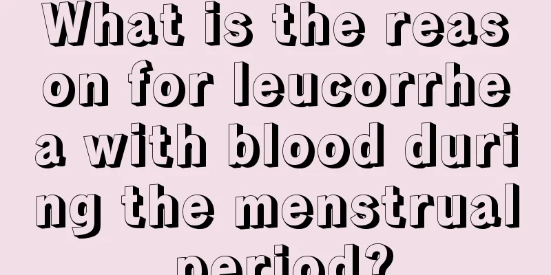 What is the reason for leucorrhea with blood during the menstrual period?