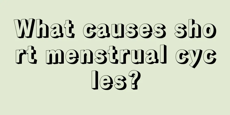 What causes short menstrual cycles?