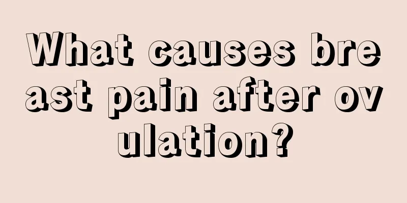 What causes breast pain after ovulation?