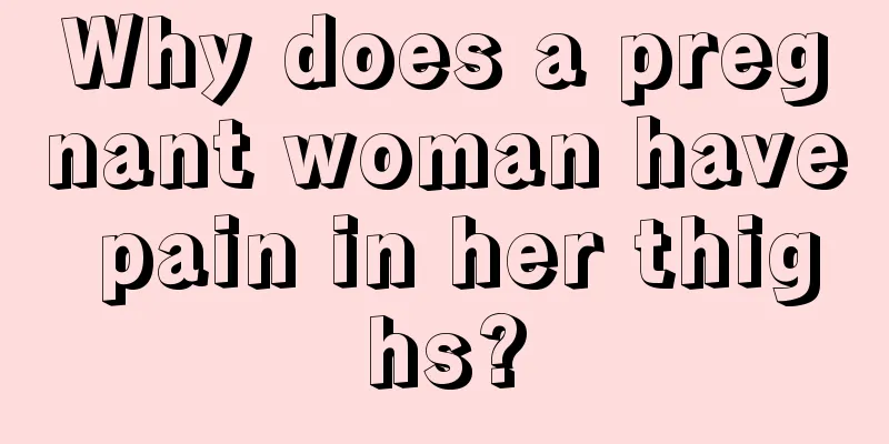 Why does a pregnant woman have pain in her thighs?