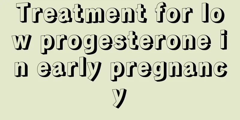 Treatment for low progesterone in early pregnancy