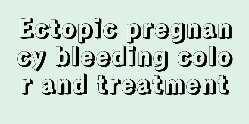 Ectopic pregnancy bleeding color and treatment