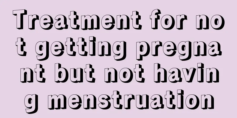 Treatment for not getting pregnant but not having menstruation