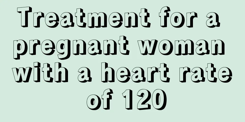 Treatment for a pregnant woman with a heart rate of 120