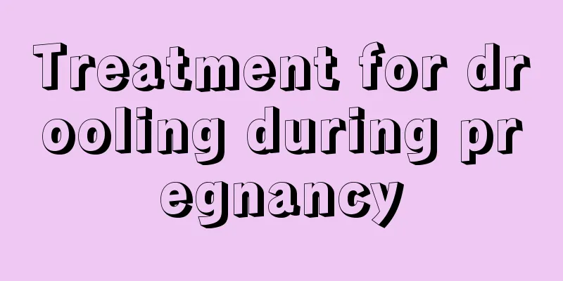 Treatment for drooling during pregnancy