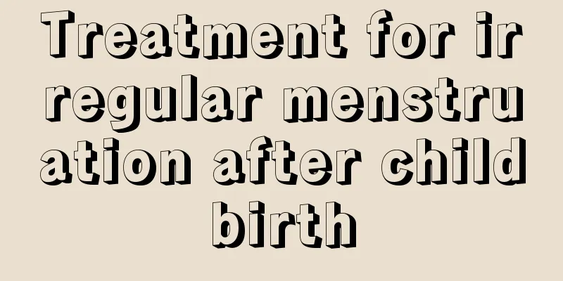 Treatment for irregular menstruation after childbirth