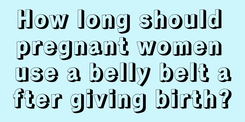 How long should pregnant women use a belly belt after giving birth?