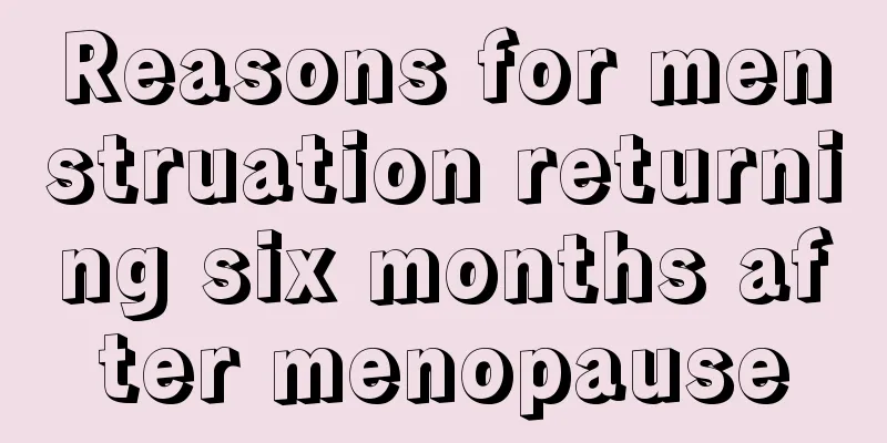 Reasons for menstruation returning six months after menopause