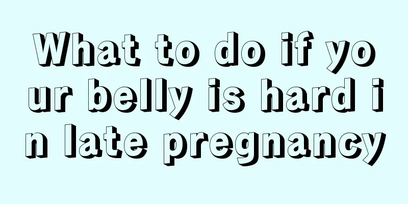 What to do if your belly is hard in late pregnancy