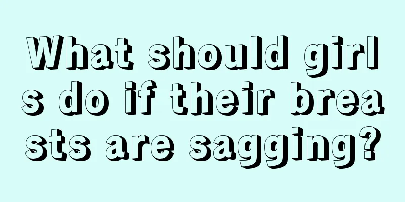 What should girls do if their breasts are sagging?