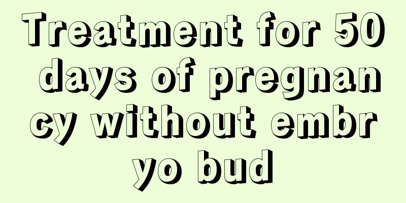 Treatment for 50 days of pregnancy without embryo bud