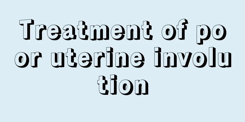 Treatment of poor uterine involution